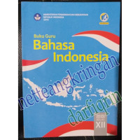 Image of Buku Guru : Bahasa Indonesia SMA/MA Kelas XII Edisi Revisi 2018