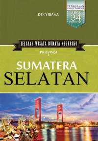 Image of Jelajah Wisata Budaya Negeriku : Provinsi Sumatera Selatan