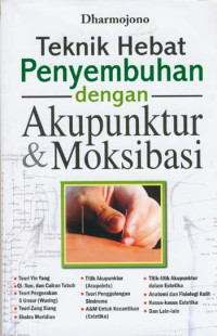 Image of Teknik Hebat Penyembuhan dengan Akupunktur & Moksibasi